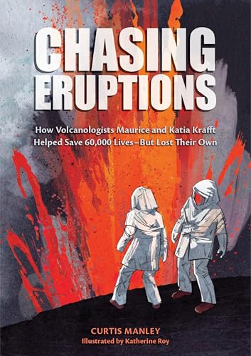 Chasing Eruptions: How Volcanologists Maurice and Katia Krafft Helped Save 60,000 Lives-But Lost Their Own (Hardcover)
