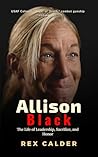 Allison Black: The Life of Leadership, Sacrifice, and Honor (A Story That Mattered — One That Left an Impression)