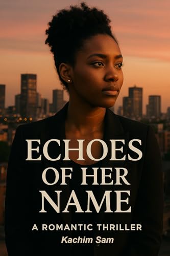 ECHOES OF HER NAME : A Romantic Thriller (Kindle Edition)