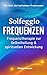 Solfeggio Frequenzen by Michael Levantis