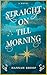 Straight on till Morning by Hannah Shoop