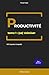 PRODUCTIVITÉ - tome 1 : (se...