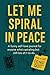 Let Me Spiral in Peace by Jenn Stanley