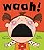 Waah!