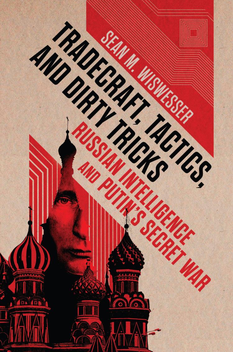 Tradecraft, Tactics, and Dirty Tricks: Russian Intelligence and Putin's Secret War (Hardcover)