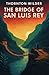 The Bridge of San Luis Rey (Illustrated): Lives Intertwined by Fate on a Peruvian Bridge Collapse