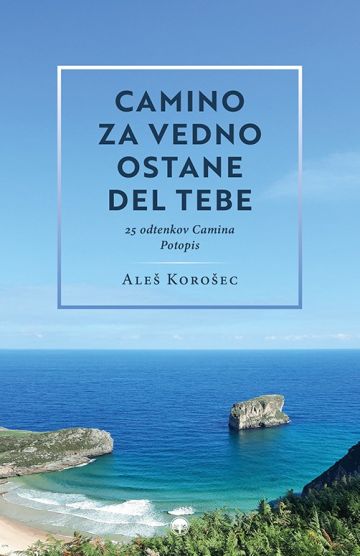 Camino za vedno ostane del tebe : 25 odtenkov Camina : potopis