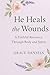 He Heals the Wounds: A Fait...