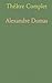 Théâtre Complet: Avec Préfaces Inédites; Théâtre des Autres; Le Filleul de Pompignac; Les Danicheff; La Comtesse Romani (French Edition)