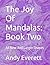 The Joy Of Mandalas by Andy Everett