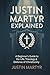 Justin Martyr Explained: A ...