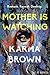 Mother Is Watching: A Novel