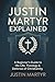 Justin Martyr Explained: A ...