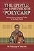 The Epistle and Martyrdom of Polycarp by St. Polycarp of Smyrna