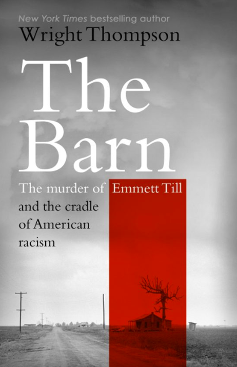 The Barn: The Murder of Emmett Till and the Cradle of American Racism