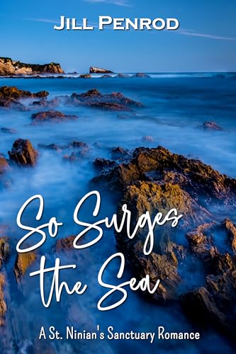 So Surges the Sea: A Contemporary Christian Romance (St. Ninian's Sanctuary Christian Small Town Romance Book 12)