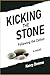 Kicking the Stone: Followin...