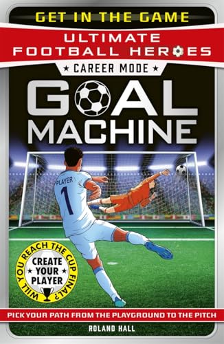 Ultimate Football Heroes – Goal Machine (Career Mode): Choose your own adventure from the playground to the pitch!