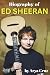 BIOGRAPHY OF ED SHEERAN: St...