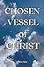 Chosen Vessel Of Christ
