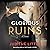 Glorious Ruins: A Novel