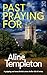 PAST PRAYING FOR an absolutely gripping and unputdownable Bri... by Aline Templeton PAST PRAYING FOR an absolutely gripping and unputdownable Bri... by Aline Templeton