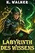 Labyrinth des Wissens: Ein ...
