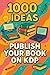 1000 Ideas: Publish Your Bo...