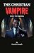 THE CHRISTIAN VAMPIRE by Crystal A. Joseph