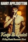 Keep It Quiet: A Gay Erotic Romantic Short