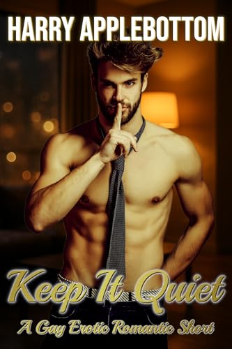 Keep It Quiet: A Gay Erotic Romantic Short (Kindle Edition)