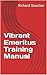 Vibrant Emeritus Training Manual by Richard Stuecker Vibrant Emeritus Training Manual by Richard Stuecker