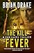 The Kill Fever by Brian Drake The Kill Fever by Brian Drake