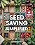 Seed Saving Simplified: A B...