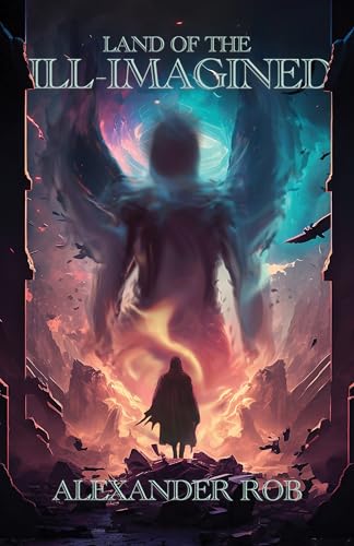 Land of the Ill-Imagined (Kindle Edition)