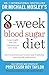 Michael Mosley's 8 Week Blood Sugar Diet: How to Prevent and Reverse Type 2 Diabetes (and stay off medication)