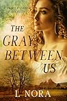 The Gray Between Us