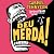 Deu merda!