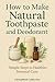 How to Make Natural Toothpa...