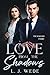 Love from the Shadows by L. J. Wede
