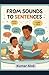 From Sounds to Sentences: A...