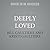 Deeply Loved: Receiving and...
