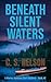 Beneath Silent Waters by C.S.   Nelson
