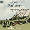 Come, You Weary: ...