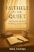 Faithful in the Quiet Devotions for the Weary, the Waiting, and the Called by Niel Elvira