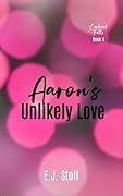 Aaron's Unlikely Love