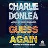 Guess Again by Charlie Donlea