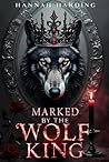 Marked by The Wolf King: A Fated Mated Paranormal Romance Book Marked by The Wolf King: A Fated Mated Paranormal Romance Book