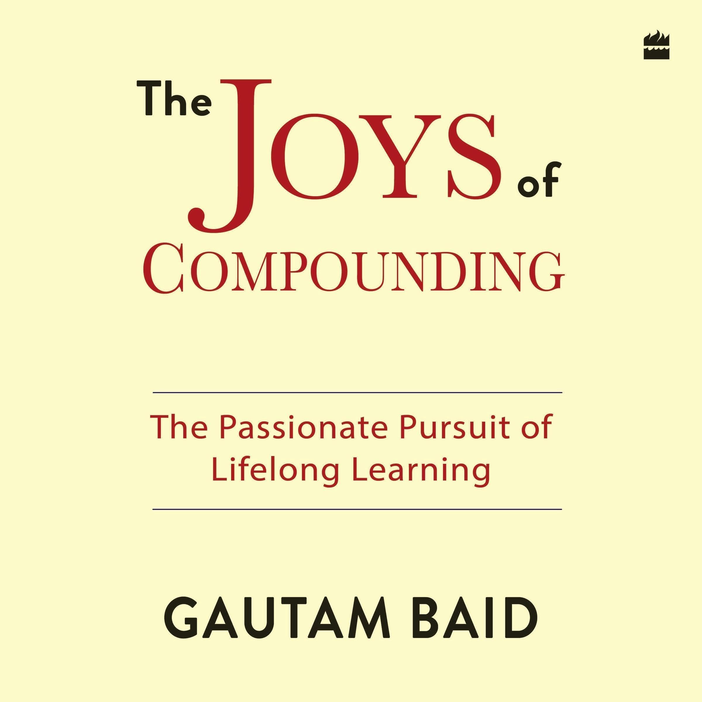 The Joys Of Compounding: The Passionate Pursuit of Lifelong Learning (Audible Audio)