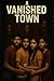 The Town That Vanished Horr...